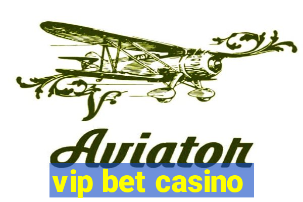 vip bet casino